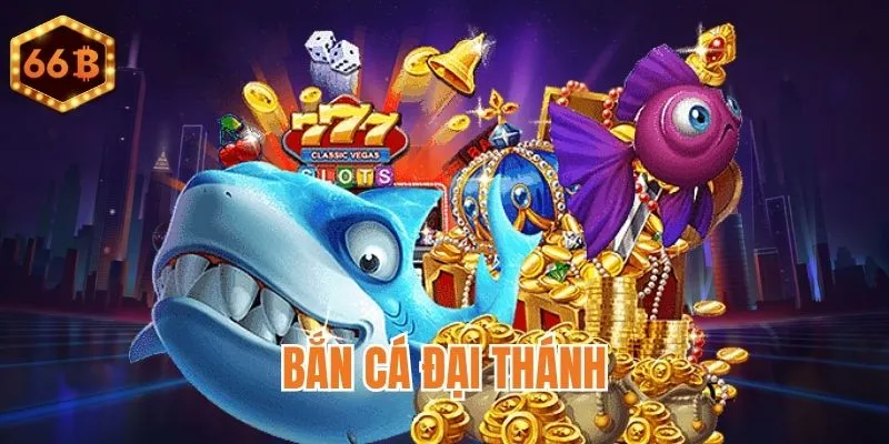 Bắn Cá Đại Thánh