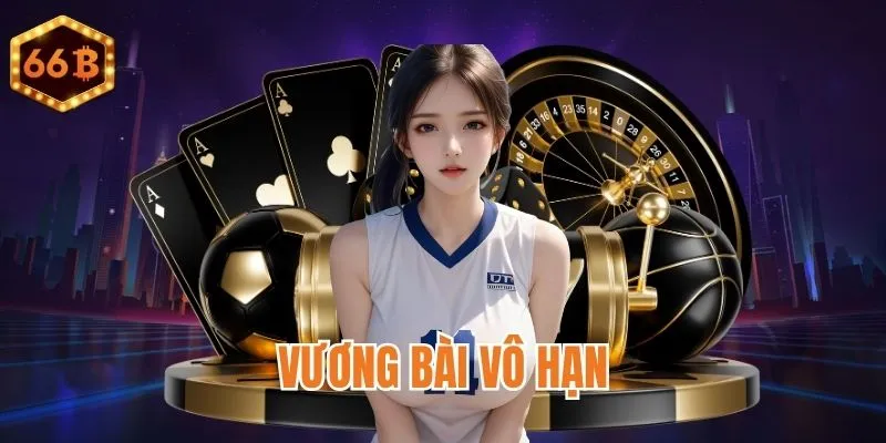 Vương Bài Vô Hạn
